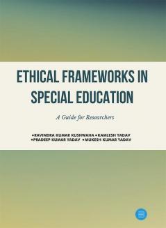 Ethical Frameworks in Special Education: A Guide for Researchers