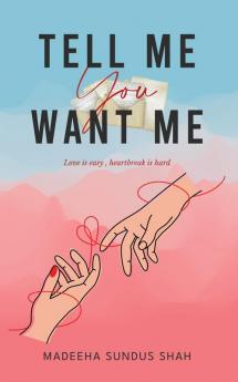 Tell me you want me