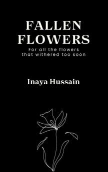 Fallen Flowers: For all the flowers that withered too soon