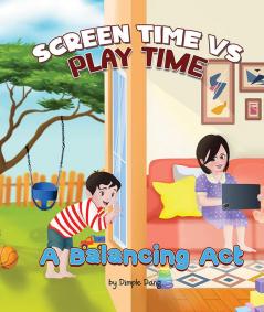 Screen Time vs Play Time - A Balancing Act