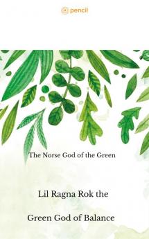 Lil Ragna Rok the Green God of Balance