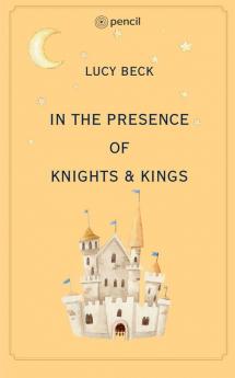 In The Presence of Knights & Kings