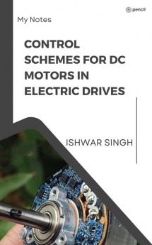 Control Schemes for DC Motors in Electric Drives