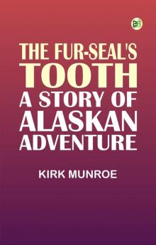 The Fur-Seal's Tooth: A Story of Alaskan Adventure