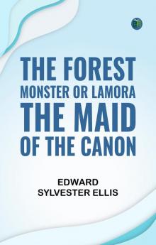 The Forest Monster; or Lamora the Maid of the Canon