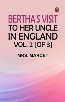 Bertha's Visit to Her Uncle in England; vol. 2 [of 3]