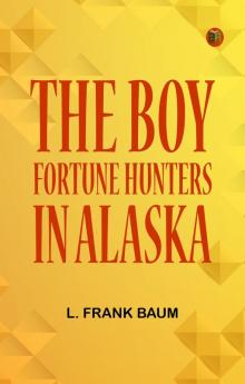 The Boy Fortune Hunters in Alaska
