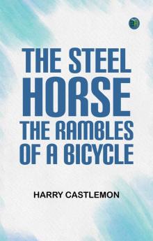 The Steel Horse: The Rambles of a Bicycle