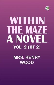 Within the Maze: A Novel Vol. 2 (of 2)