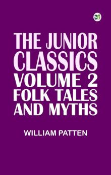 The Junior Classics Volume 2: Folk Tales and Myths