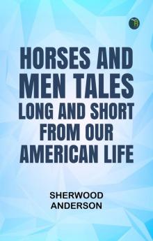 Horses and Men: Tales long and short from our American life
