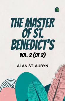 The master of St. Benedict's Vol. 2 (of 2)