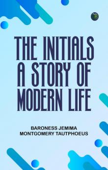 The Initials: A Story of Modern Life