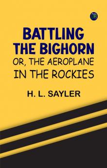 Battling the Bighorn; or The Aeroplane in the Rockies