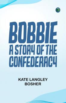 BOBBIE A STORY OF THE CONFEDERACY