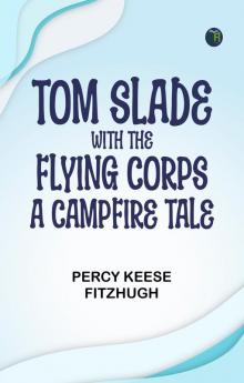 Tom Slade with the Flying Corps: A Campfire Tale