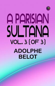 A Parisian Sultana Vol. 3