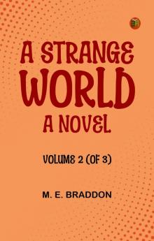 A Strange World: A Novel. Volume 2 (of 3)