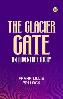 The Glacier Gate: An Adventure Story