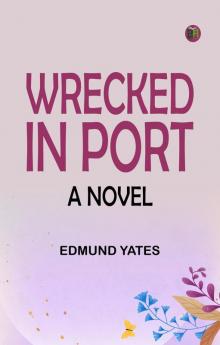 Wrecked in Port: A Novel