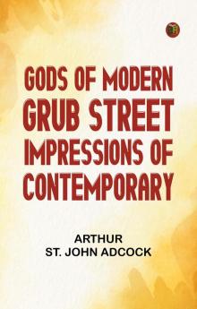 Gods of Modern Grub Street: Impressions of Contemporary
