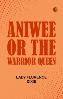 Aniwee; or the Warrior Queen