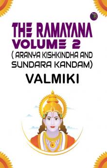 The Ramayana Volume 2( Aranya Kishkindha and Sundara Kandam)