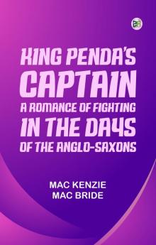 King Penda's Captain: A Romance of Fighting in the Days of the Anglo-Saxons