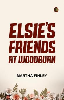 Elsie's Friends at Woodburn