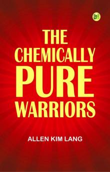The Chemically Pure Warriors