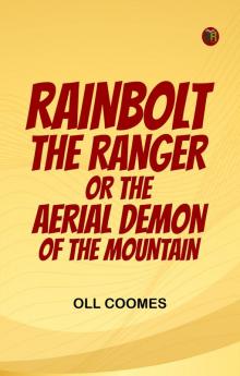 Rainbolt the Ranger; or The Aerial Demon of the Mountain