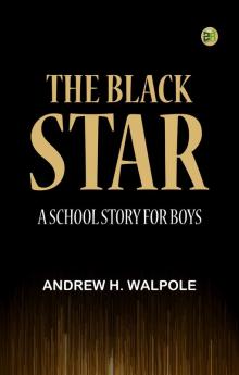 The Black Star: A School Story for Boys