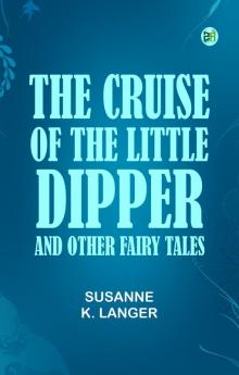 The Cruise of the Little Dipper and Other Fairy Tales