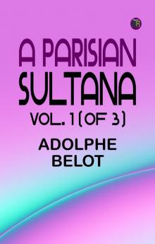 A Parisian Sultana Vol. 1