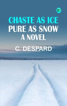 Chaste as Ice Pure as Snow: A Novel