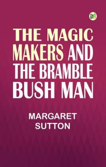 The Magic Makers and the Bramble Bush Man