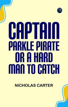 Captain Sparkle Pirate; Or A Hard Man to Catch