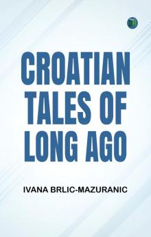Croatian Tales of Long Ago