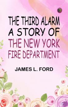 The Third Alarm: A Story of the New York Fire Department