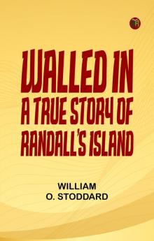 Walled In: A True Story of Randall's Island