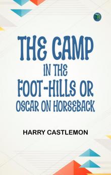 The Camp in the Foot-Hills; or Oscar on Horseback