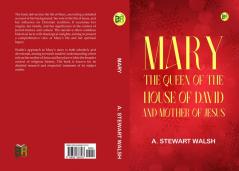 Mary: The Queen of the House of David and Mother of Jesus