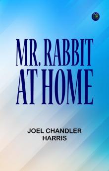 Mr. Rabbit at Home