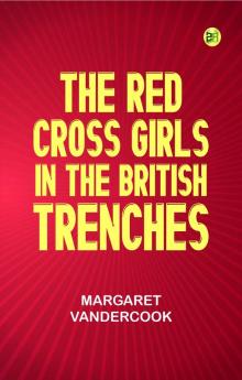 The Red Cross Girls in the British Trenches