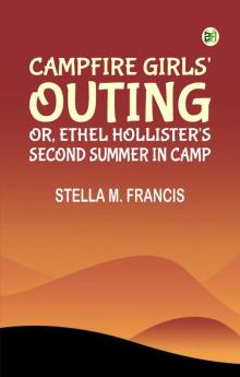 Campfire Girls' Outing; Or Ethel Hollister's Second Summer in Camp