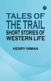 Tales of the Trail: Short Stories of Western Life