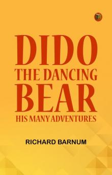 Dido the Dancing Bear: His Many Adventures