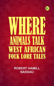 Where Animals Talk: West African Folk Lore Tales