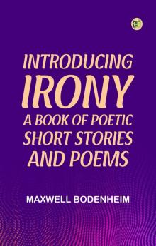 Introducing Irony: A Book of Poetic Short Stories and Poems