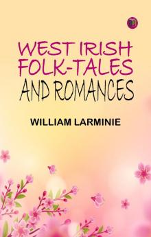 West Irish Folk-Tales and Romances